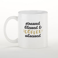 Thumbnail for Stressed, Blessed & Coffee Obsessed 11 oz. White Coffee Mug