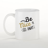 Thumbnail for Be Nice or Go Away 11 oz. White Coffee Mug